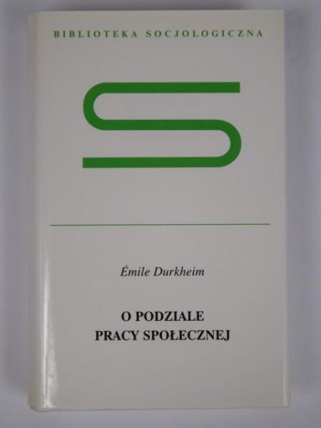 Durkheim Emile - O podziale pracy społecznej