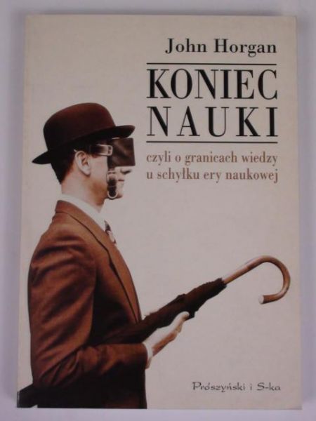 Koniec nauki czyli o granicach wiedzy u schyłku ery naukowej