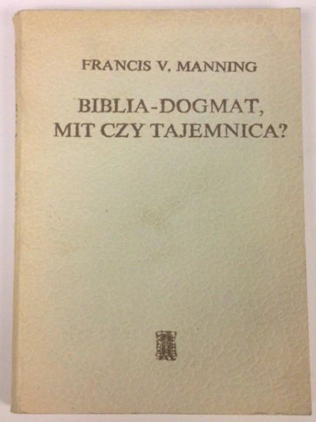 Biblia - dogmat, mit czy tajemnica?