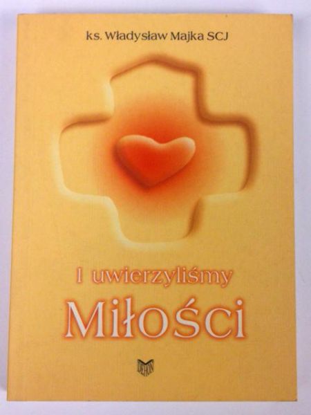 I uwierzyliśmy Miłości