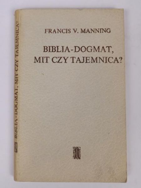 Biblia - dogmat, mit czy tajemnica?