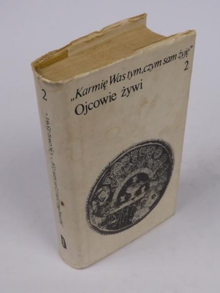 Karmię Was tym, czym sam żyję Tom II