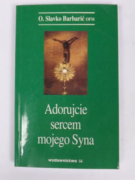 Adorujcie sercem mojego Syna