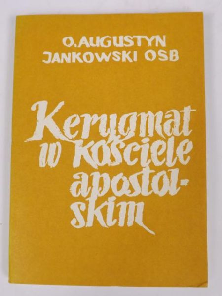 Jankowski Augustyn - Kerygmat w kościele apostolskim