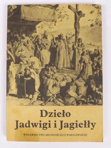 Biliński Wojciech (oprac.) - Dzieło Jadwigi i Jagiełły