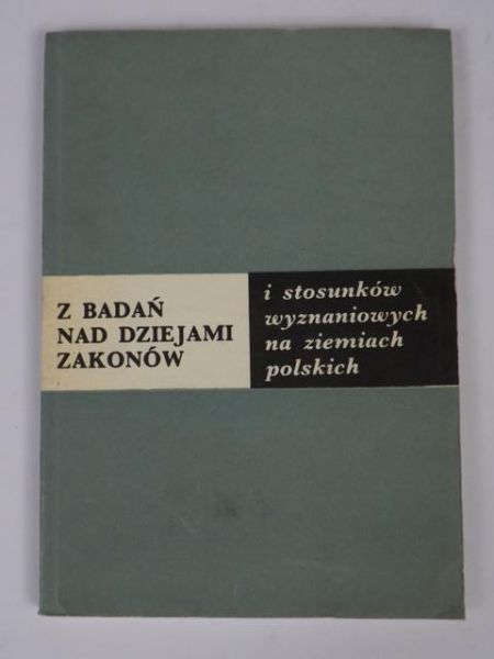 Z badań nad dziejami zakonów i stosunków wyznaniowych na ziemiach Polskich