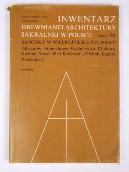 Inwentarz drewnianej architektury sakralnej w Polsce, z. 4a