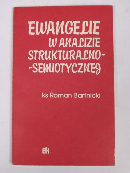 Bartnicki Roman - Ewangelie w analizie strukturalno-semiotycznej