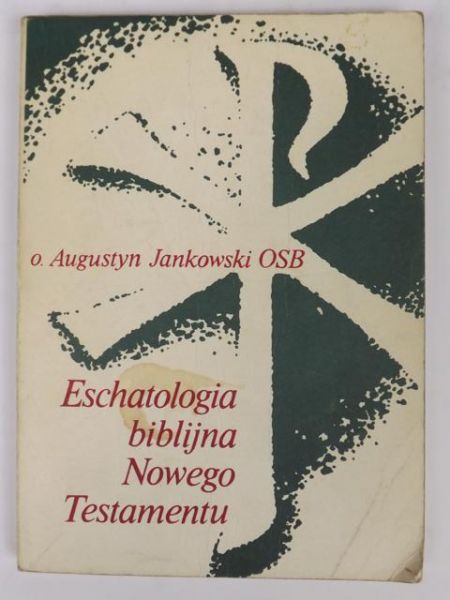 Jankowski Augustyn - Eschatologia biblijna Nowego Testamentu