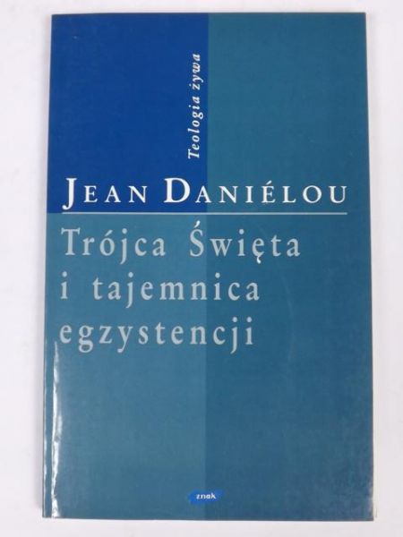 Danielou Jean - Trójca Święta i tajemnica egzystencji