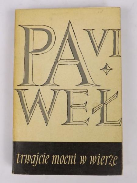 Paweł VI - Trwajcie mocni w wierze