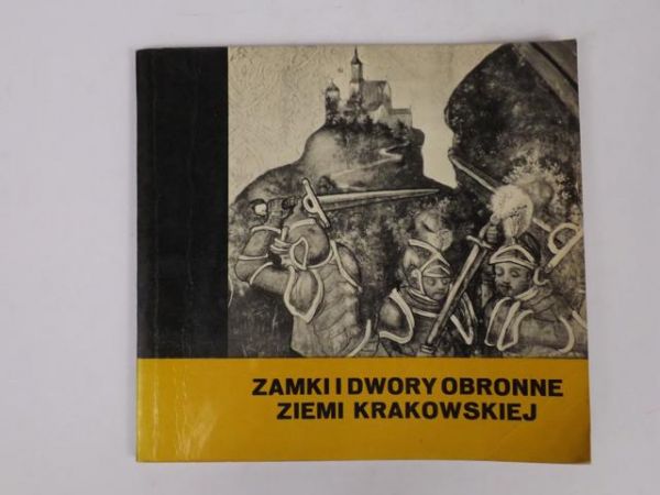 Zamki i dwory obronne ziemi krakowskiej