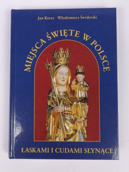 Miejsca Święte w Polsce łaskami i cudami słynące, Tom II