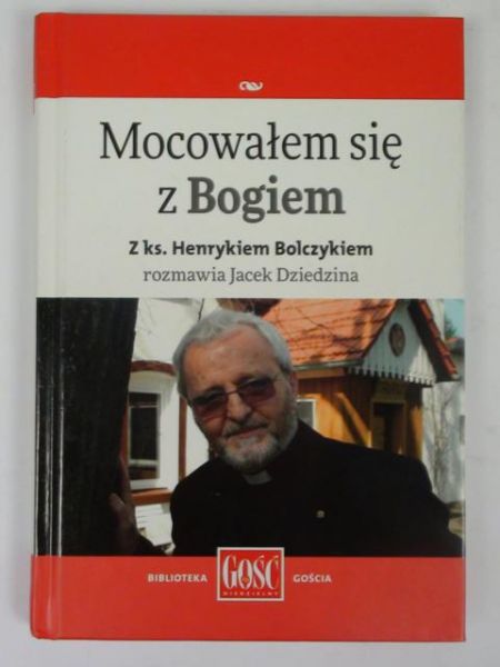 Mazur Katarzyna (red.) - Mocowałem się z Bogiem