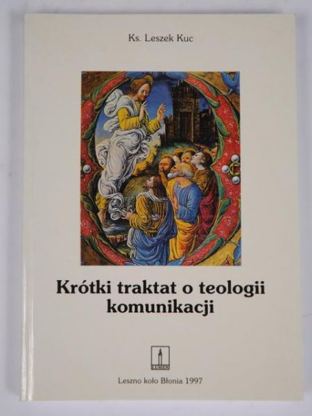 Kuc Leszek (opr.) - Krótki traktat o teologii komunikacji