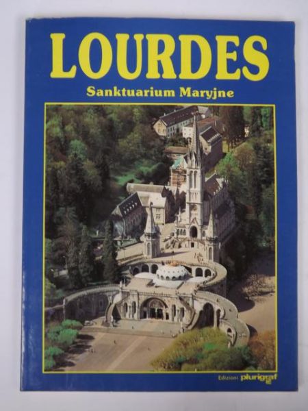 Lourdes. Sanktuarium Maryjne