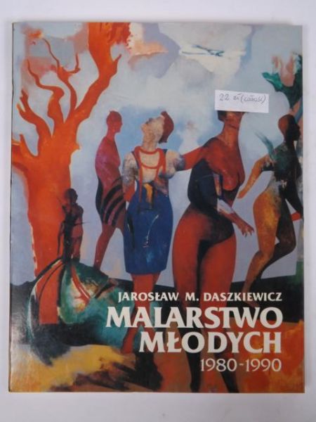 Daszkiewicz Jarosław - Malarstwo młodych 1980 - 1990