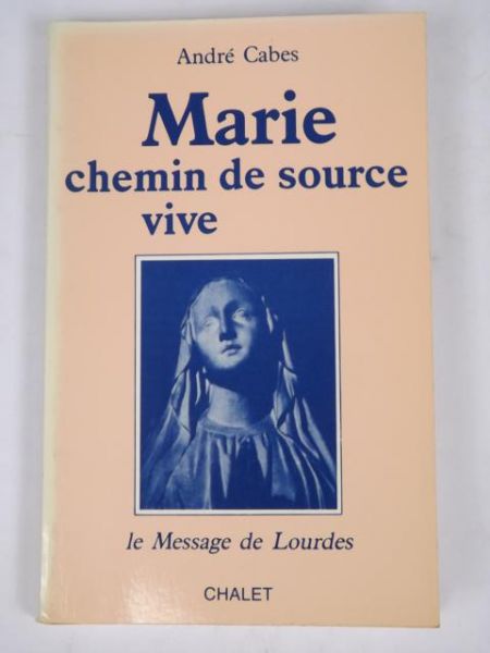 Cabes Andre - Marie chemin de source vive