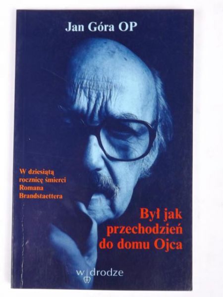 Był jak przechodzień do domu Ojca