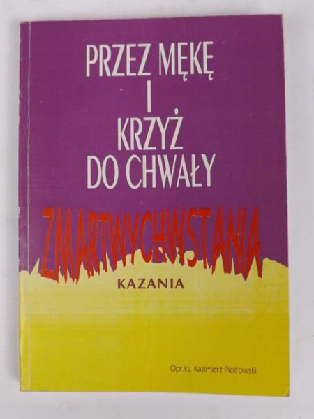 rzez mękę i krzyż do chwały zmartwychwstania