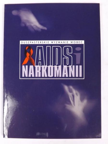 Nowak Arkadiusz (red.) - Duszpasterskie wyzwanie wobec narkomanii i AIDS