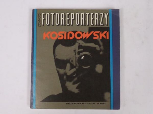 Kosidowski Jan - Zawód: Fotoreporterzy