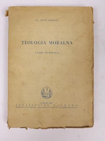Borowski Antoni - Teologia moralna, część I