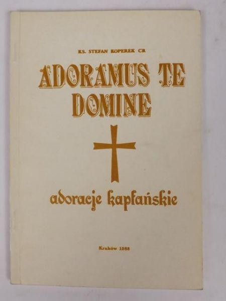 Adoramus Te, Domine. Adoracje kapłańskie