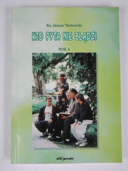 Tarnowski Janusz - Kto pyta nie błądzi. Rok A