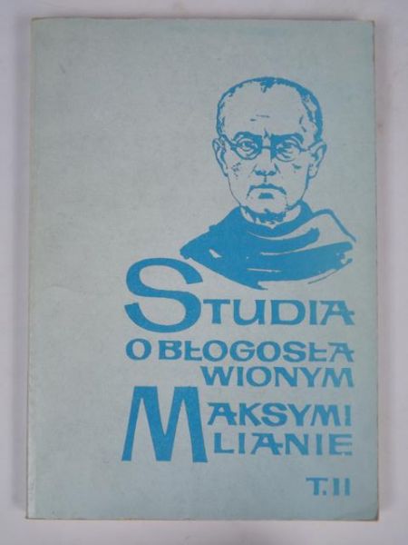 Studia o błogosławionym Maksymilianie Kolbem, Tom II