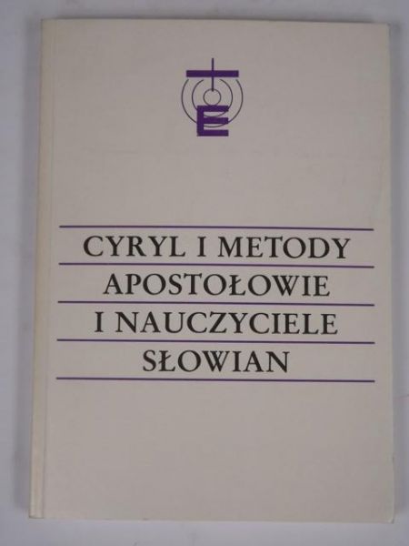 Gajek Jan, Górka Leonard (red.) - Cyryl i Metody apostołowie i nauczyciele Słowian Część 1