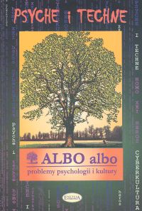 Albo albo. Psyche i techne