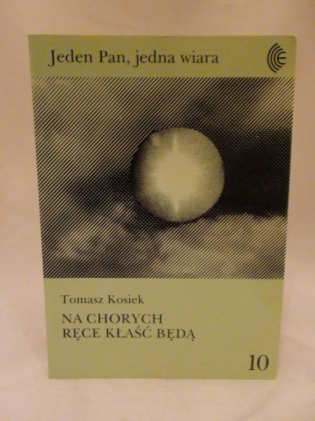 Kosiek Tomasz - Na chorych ręce kłaść będą nr.10