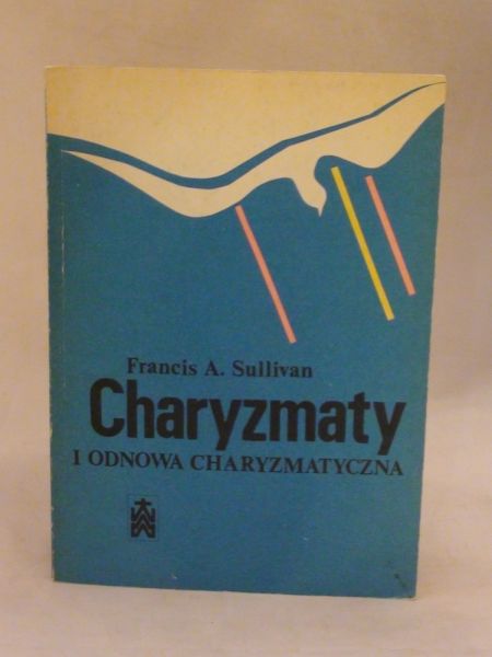 Sullivan Francis  Charyzmaty i odnowa charyzmatyczna