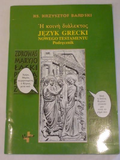 Bardski Krzysztof - Język grecki Nowego Testamentu podręcznik