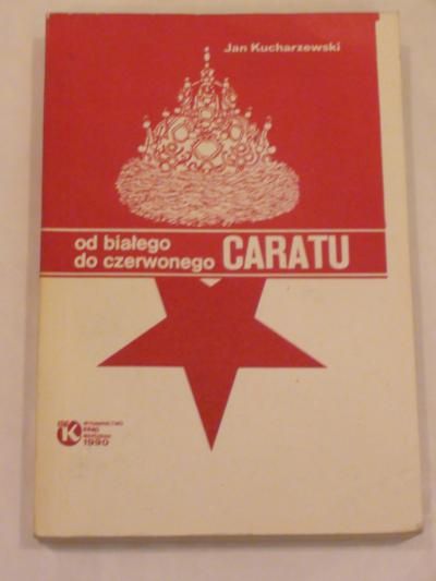 Kucharzewski Jan - Od białego do czerwonego caratu