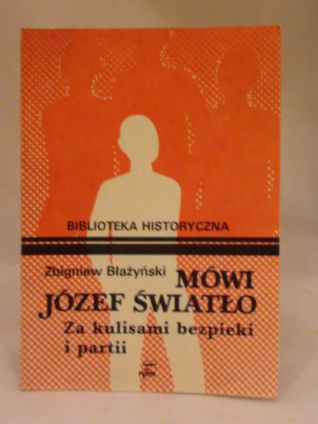 Mówi Józef Światło. Za kulisami bezpieki i partii