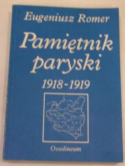 Romer Eugeniusz - Pamiętnik paryski 1918-1919