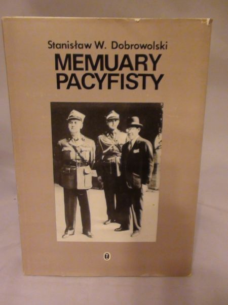 Dobrowolski Stanisław W.  - Memuary Pacyfisty