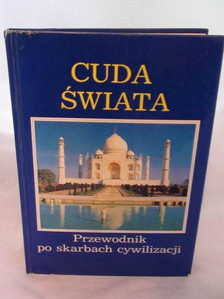 Cuda świata. Przewodnik po skarbach cywilizacji.