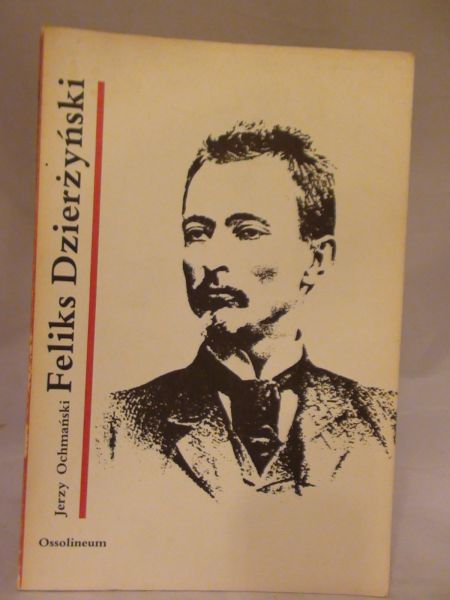 Ochmański Jerzy - Feliks Dzierżyński