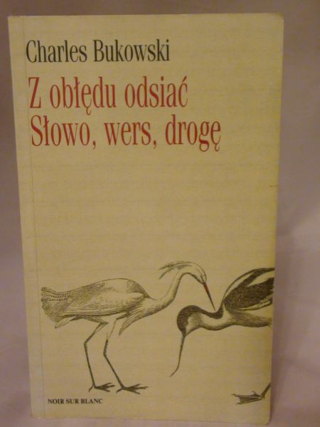 Z obłędu odsiać. Słowo, wers, drogę.