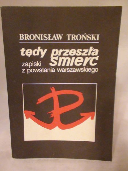 Tędy przeszla śmierć. Zapiski z powstania warszawskiego.