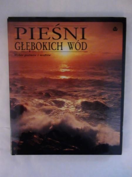 Pieśni głębokich wód.Wybór psalmów i modlitw. Album
