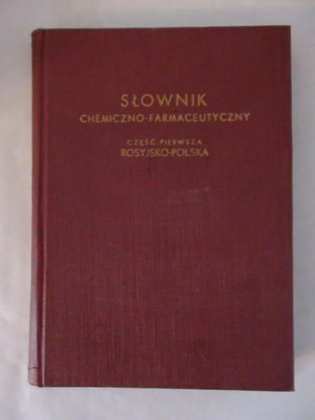 Słownik chemiczno-farmaceutyczny. Część pierwsza rosyjsko-polska
