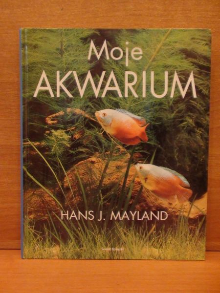 Mayland Hans J. - Moje akwarium