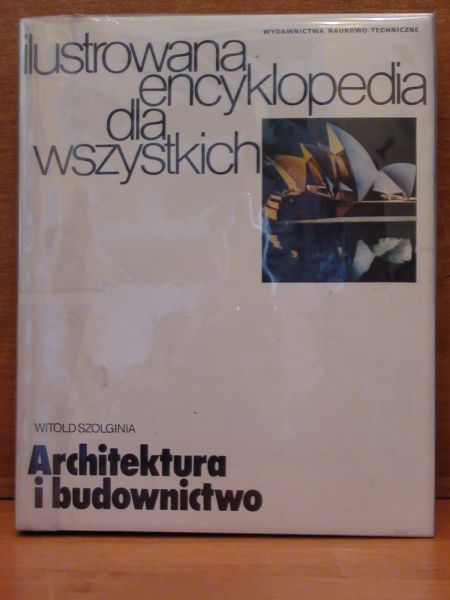 Ilustrowana encyklopedia dla wszystkich. Architektura i budownictwo