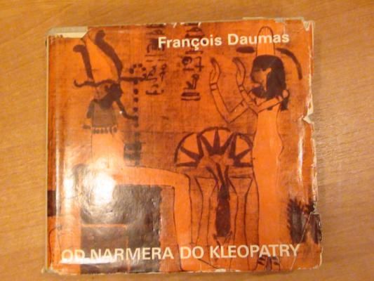 Daumas Francois - Od Narmera do Kleopatry. Cywilizacja Starożytnego Egiptu