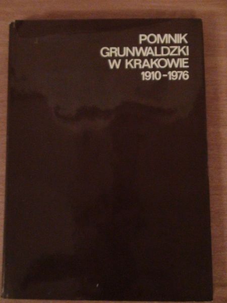 Na chwałę narodu. Pomnik Grunwaldzki w Krakowie 1910  1976
