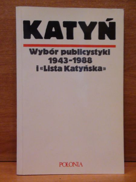 Katyń Wybór publistyki 1943-1988 i "Lista Katyńska"